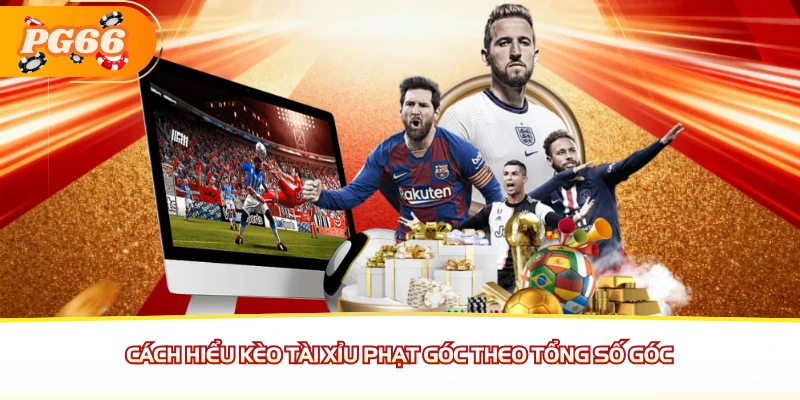 Cách hiểu kèo Tài Xỉu phạt góc theo tổng số góc