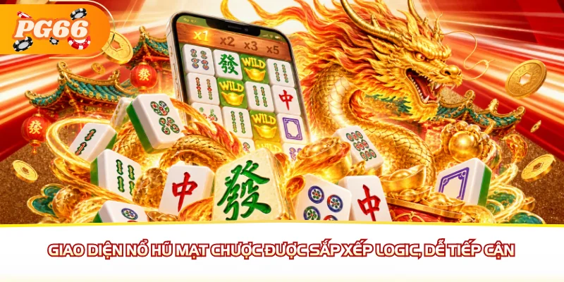 Giao diện nổ hũ Mạt Chược được sắp xếp logic, dễ tiếp cận