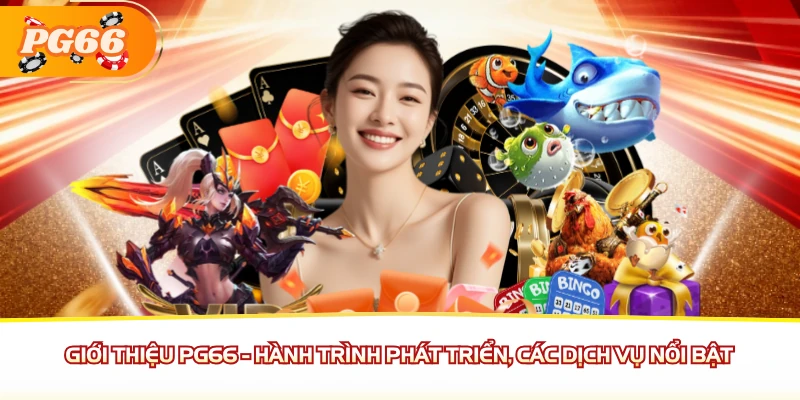 Giới thiệu PG66 - hành trình phát triển, các dịch vụ nổi bật