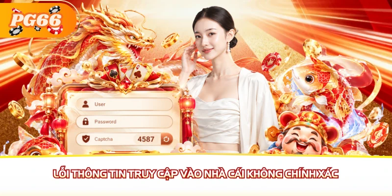 Lỗi thông tin truy cập vào nhà cái không chính xác