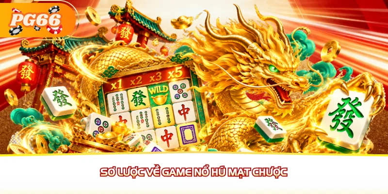 Sơ lược về game nổ hũ Mạt Chược